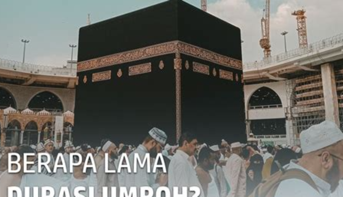 Rencanakan Perjalanan Sempurna: Berapa Lama Durasi Umroh?